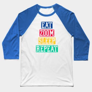 Eat zoom sleep repeat Baseball T-Shirt